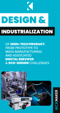 design & industrialization of high-tech product,  from prototype to mass-manufacturing  and associated digital services & eco-design challenges